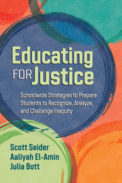 Book banner image for Educating for Justice: Schoolwide Strategies to Prepare Students to Recognize, Analyze, and Challenge Inequity