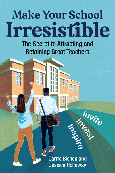 Book banner image for Make Your School Irresistible: The Secret to Attracting and Retaining Great Teachers