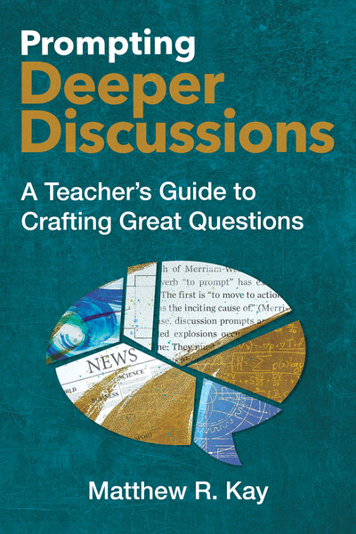 Book banner image for Prompting Deeper Discussions: A Teacher's Guide to Crafting Great Questions